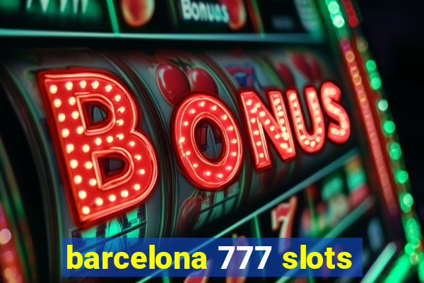 barcelona 777 slots